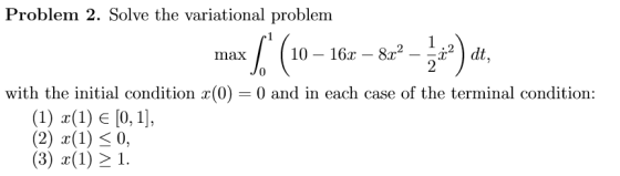 Problem 2. Solve the variational problem 10- 16r - 8r with the initial condition (0)0 and in each case of the terminal condit