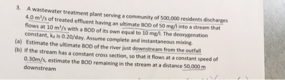3. A wastewater treatment plant serving a community of 500,000 residents discharges 4.0 m3/s of treated effluent having an ul