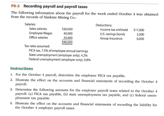 P8-2 Recording payroll and payroll taxes The following information about the payroll for the week ended October 4 was obtaine