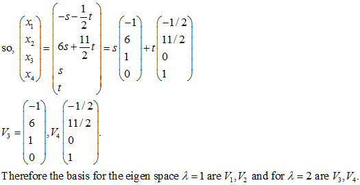 6 11/2 + t So, 1/2 11/2 Therefore the basis for the eigen space λ = 1 are , and for λ = 2 are ,,