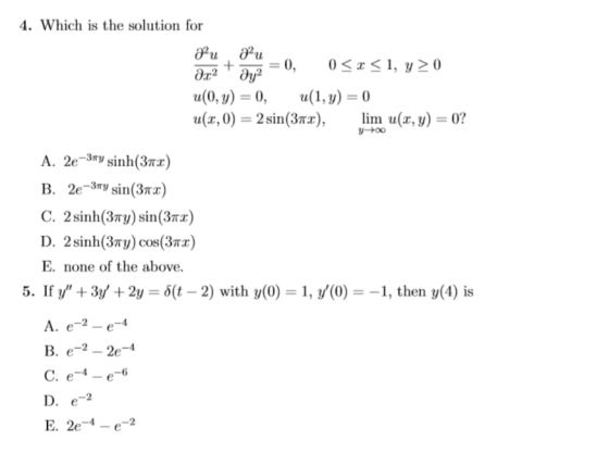 4. Which is the solution for a(0, y) = 0, u(1,y) = 0 u(z,0)=2sin(3xx), lim u(z,y)=0? B. 2e-3ry sin(3nx) C. 2sinh(3Ty)sin(3T)