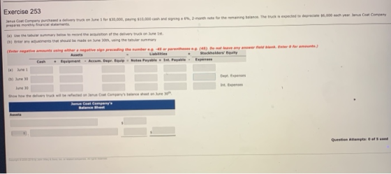 Exercise 253 Janus Coat Company purchased a delivery truck on June 1 for $30,000, paving $10,000 cash and signing a 6%, 2-mon