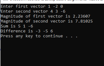 Enter first vector 1 -2 e Enter second vector 4 3 -6 IMagnitude of first vector is 2.23607 Magnitude of second vector is 7.81