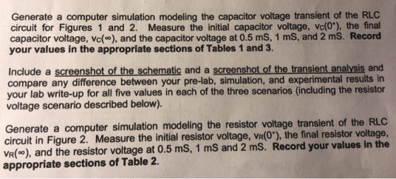 Generate a computer simulation modeling the capacitor voltage transient of the RLC circuit for Figures 1 and 2. Measure the i