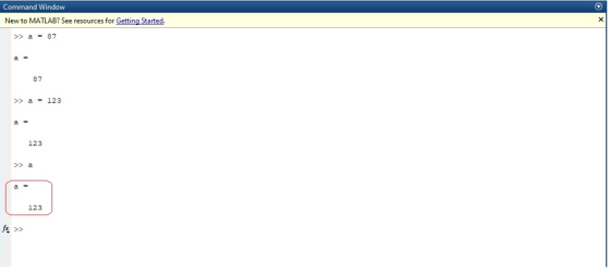 Command Window New to MATLAB? See resources for Getting Started = 87 87 > a = 123 a 123 >>a a = 123 f>>