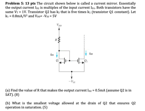 Problem 5: 13 pts The circuit shown below is called a current mirror. Essentially the output current Ip2 is multiples of the