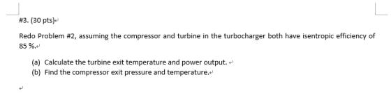 #3. (30 pts) Redo Problem #2, assuming the compressor and turbine in the turbocharger both have isentropic efficiency of 85 %