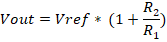 Vout = Vref * (1 + -)