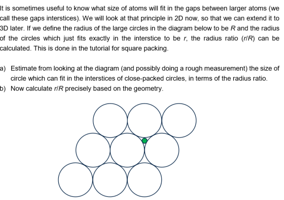 It is sometimes useful to know what size of atoms will fit in the gaps between larger atoms (we call these gaps interstices).
