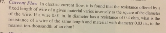7. Current Flow In electric current flow, it is found that the resistance offered by a fixed length of wire of a given materi