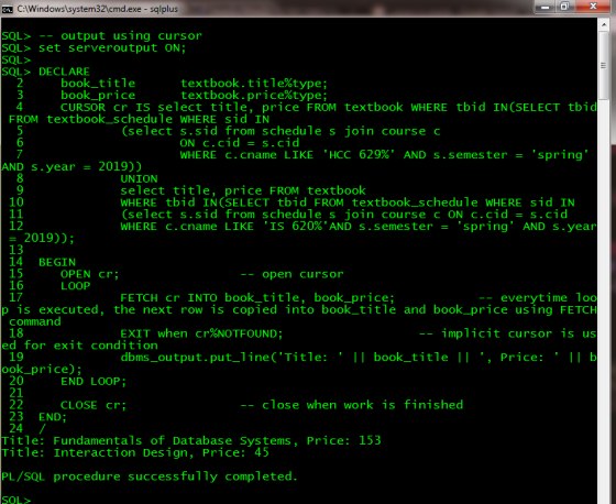 X C:Windows\system32\cmd.exe-sqlplus SQL> -output using cursor SQL set serveroutput ON; SQL SQL> DECLARE 2 3 4 FROM textbook_