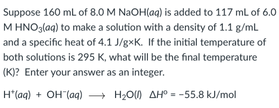 Suppose 160 mL of 8.0 M NaOH(aq) is added to 117 mL of 6.0 M HNO3(aą) to make a solution with a density of 1.1 g/mL and a spe