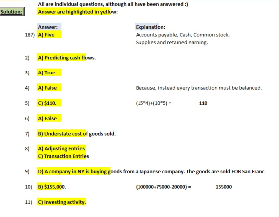 All are individual questions, although all have been answered :) Solution: Answer are highlighted in yellow: Explanation Answ