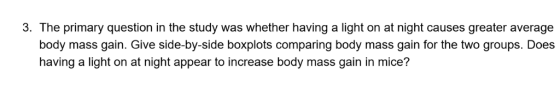 3. The primary question in the study was whether having a light on at night causes greater average body mass gain. Give side-