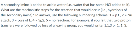 A secondary imine is added to acidic water (i.e., water that has some HCI added to it). What are the mechanistic steps for th