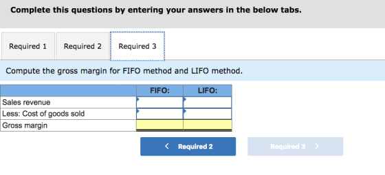 Complete this questions by entering your answers in the below tabs. Required 1Required 2Required 3 Compute the gross margin f