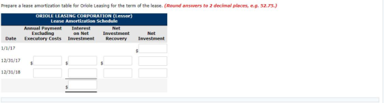 Prepare a lease amortization table for Oriole Leasing for the term of the lease. (Round answers to 2 decimal places, e.g. 52.