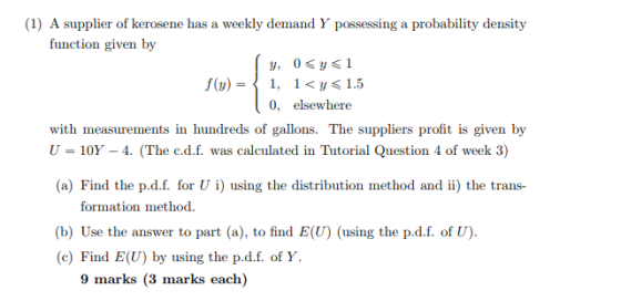 (1) A supplier of kerosene has a weekly demand Y possessing a probability density function given by 0, elsewhere with measure