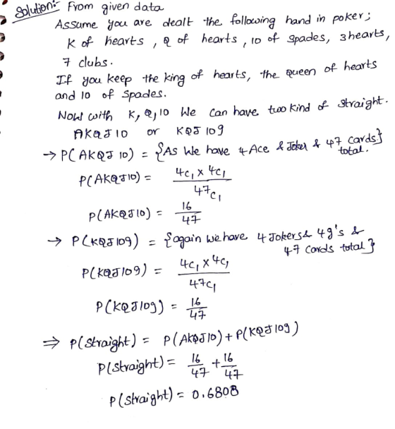 Solution From given data Assume gou atealt the following a of hearts hand in poker are K of hearts to of Spades, 3hearts, 7 c