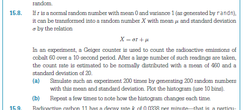 random 15.8 Ifr is a normal random number with mean 0 and variance 1 (as generated by randn), it can be transformed into a ra