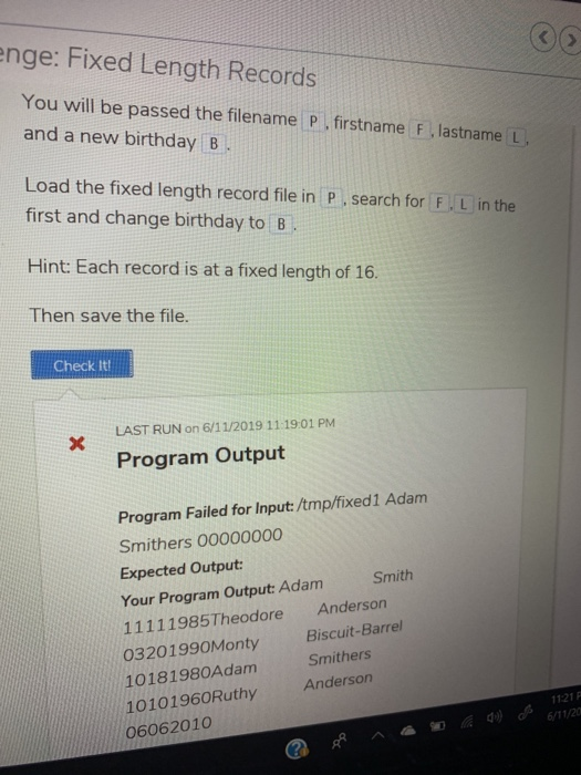 enge: Fixed Length Records You will be passed the filename P, firstname F, lastname L and a new birthday B Load the fixed len