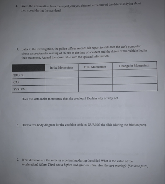 4. Given the information from the report, can you determine if either of the drivers is lying about their speed during the ac