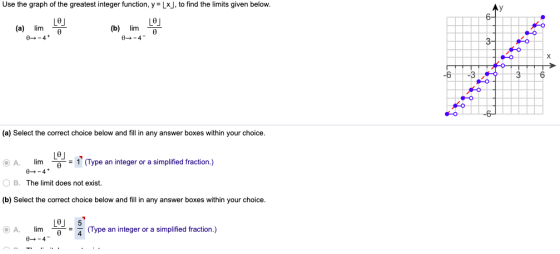 Use the graph of the greatest integer function, y LxJ, to find the limits given below. LeJ (a) lim LO」 (b) lim 0-4 (a) Select