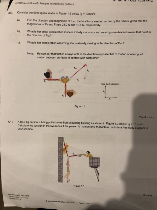 vu22475 Apply Scientific Principles to Engineering Problems Consider the 60.0 kg ice skater in Figure 1.2 below (g 10m/s) Q3)