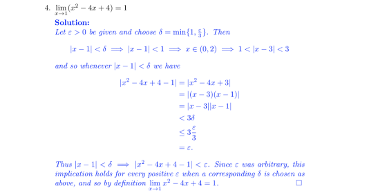 Solution: Let ε > 0 be given and choose δ = min(1, Then and so whenever Ix-1| < δ we have 22-4 +4-1243 x 3) ( -1) <36 < 3 =E.
