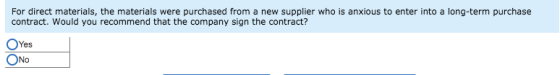 For direct materials, the materials were purchased from a new supplier who is anxious to enter into a long-term purchase cont