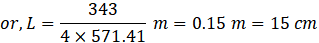 343 4 × 571.41 or, L = m = 0,15 m 15 cm
