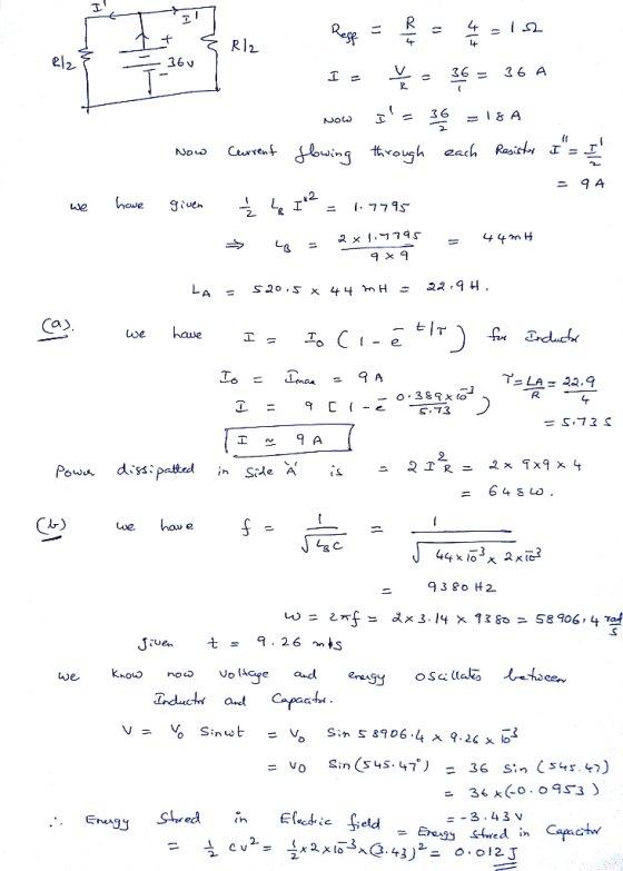 Rege R12 el2 36 v 36 A 36 =1& A wing Current through each Rasity J Nouo have 7795 - 44 m H - S 2o Sx LA Ca have f nduc we Io