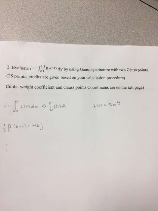 2. Evaluate 1 -S Se-23 dy by using Gauss quadrature with two Gauss points. (25 points, credits are given based on your calcul
