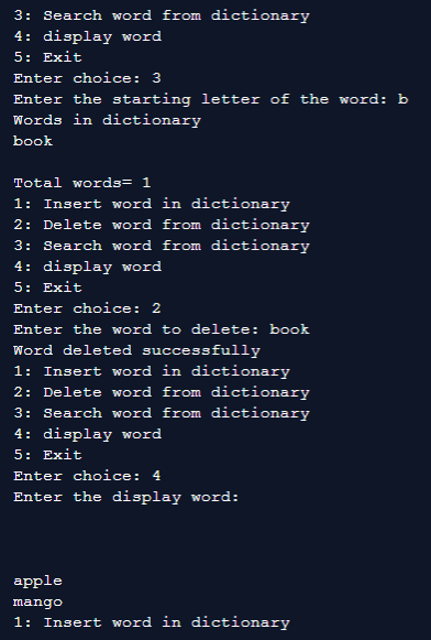 word from diction 3: Search ary 4: display word 5: Exit Enter choice: 3 Enter the starting letter of the word: b Words in dic