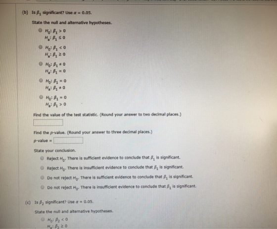(b) Is B significant? Use a 0.05. State the null and alternative hypotheses. Hoi By<o Ho: P 0 Find the value of the test stat