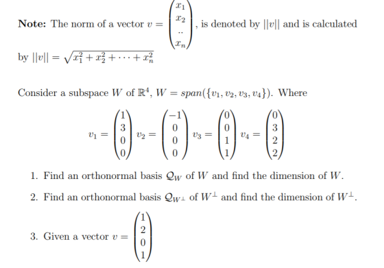 ote: The norm of is denoted by |vand is calculated N a vector u Consider a subspace W of R4, W span(1, v2, v3, v4)). Where 0