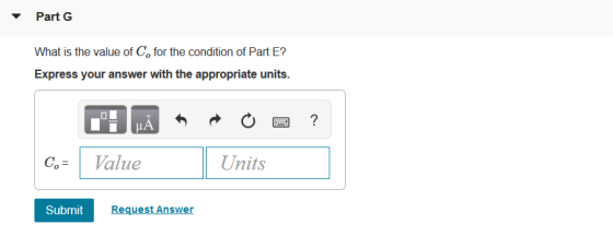 Part G What is the value of Co for the condition of Part E? Express your answer with the appropriate units Value Units Submit