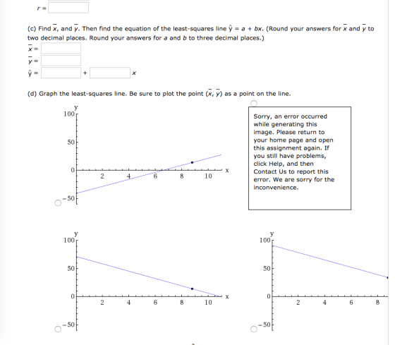 r = a bx. (Round your answers for x and y to (c) Find x, and y. Then find the equation of the least-squares line y = two deci