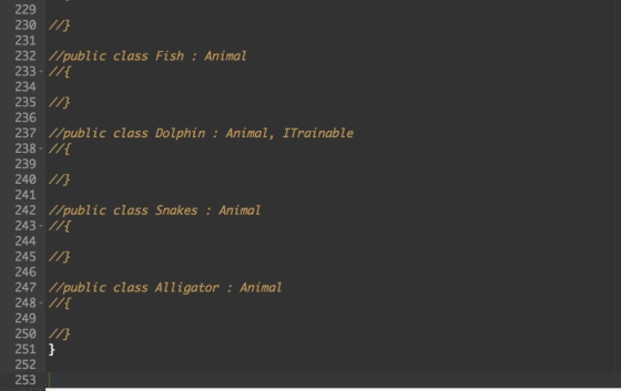 229 230 //} 231 232 //public class Fish : Animal 233 / 234 235 / 236 237 /public class Dolphin : Animal, ITrainable 238-// 23