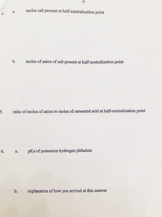 3 a. moles salt present at half-neutralization point b. moles of anion of salt present at half-neutralization point 5. ratio