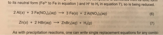 to its neutral form (Fe? to Fe in equation ) and H to H2 in equation 7), so is being reduced. 2 AI(s) 3 Fe(NO3)2(aq)3 Fe(s)