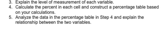 3. Explain the level of measurement of each variable. 4. Calculate the percent in each cell and construct a percentage table
