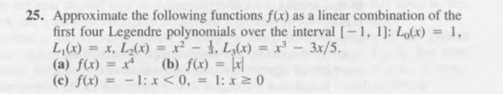 25. Approximate the following functions f(x) as a linear combination of the first four Legendre polynomials over the interval