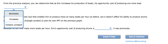 From the previous analysis, you can determine that as Eric increases his production of boats, his opportunity cost of produci