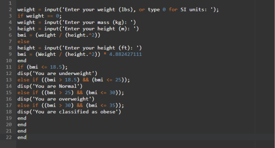 2 weight İnput (Enter your weight (lbs), or type 0 for SI units: ); 3 if weight 0; 4 weight -input( Enter your mass (kg):