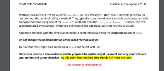 COMP2741/COMP8741 Practical 4, Checkpoints 25-32 NetBeans will create a test class called Prac4Test in Test Packages. Note