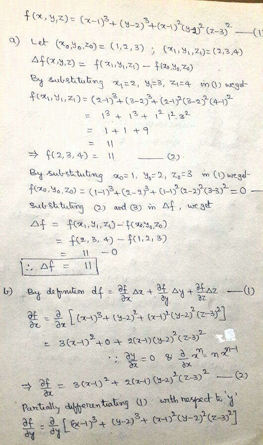 f(x,y,z)= (-1+ (y-2) +(x (z-3) ( a Let (xo Jo, zo) (,2, 3) ( ,Z) (2,3,4) Af(X,9,2) = f(71,2)-fi2oMo,z) By substi tuting 2, 3,