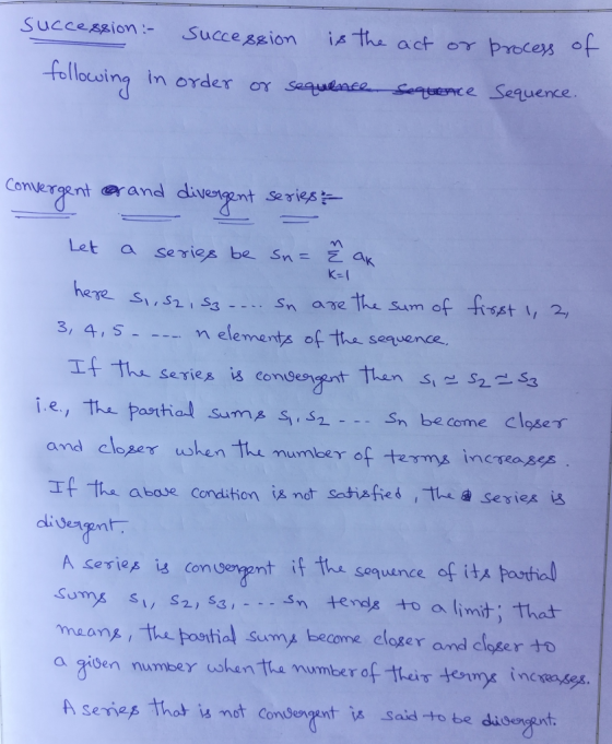 Succession:- Succe ggion is the act or Process of fllesing in order or SaqueaaeeSequnce Sequence. Conuergent divergent Series