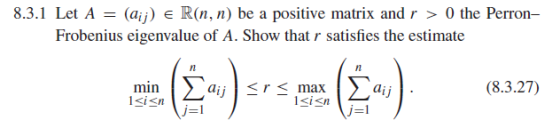 8.3.1 Let A-(aij) E R(n, n be a positive matrix and r > 0 the Perron- Frobenius eigenvalue of A. Show that r satisfies the es
