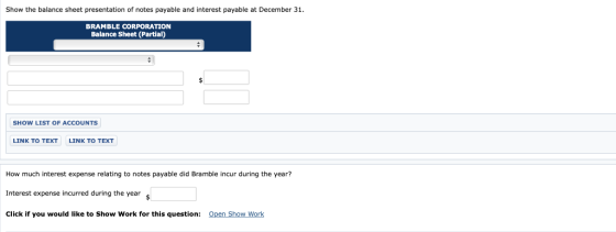 Show the balance sheet presentation of notes payable and interest payable at December 31 BRAMBLE CORPORATION Balance Sheet (P